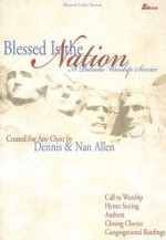 Blessed Is the Nation: A Patriotic Worship Service - Dennis Allen