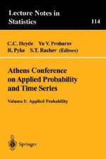 Athens Conference on Applied Probability and Time Series Analysis: Volume I: Applied Probability in Honor of J.M. Gani - C.C. Heyde, Ronald Pyke, S.T. Rachev, Yu.V. Prohorov