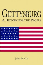 Gettysburg A History for the People - John D. Cox