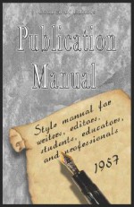 Publication Manual - Style Manual for Writers, Editors, Students, Educators, and Professionals 1957 - American Psychological Association, Of Editors Council of Editors