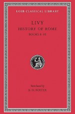 History of Rome, Volume IV: Books 8-10 - Livy, B.O. Foster