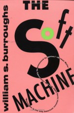 The Soft Machine - William S. Burroughs