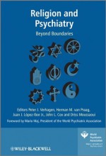 Religion and Psychiatry: Beyond Boundaries (World Psychiatric Association) - Peter Verhagen, Herman M. Van Praag, L&#243, John Cox, Driss Moussaoui, Juan Jos&#233 pez-Ibor