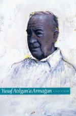 Yusuf Atılgan'a Armağan - Yusuf Atılgan, Eray Canberk, Turan Yüksel, Yusuf Çotuksöken, Aydın Hatipoğlu