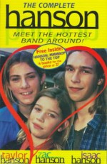 The Complete Hanson: Meet the Hottest Band Around! : Taylor Hanson, Zac Hanson, Isaac Hanson - Jill Matthews, Matt Netter, Nancy E. Krulik