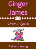 Ginger James: Drama Queen - Rebecca Young