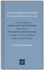 William Morris in Iceland : Questions of Travel - Lavinia Greenlaw