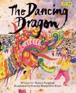 The Dancing Dragon - Marcia Vaughan, Stanley Wong Hoo Foon