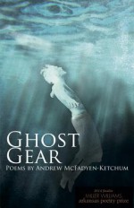 Ghost Gear: Poems - Andrew McFadyen-Ketchum