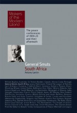 General Smuts, South Africa: Makers of the Modern World - Antony Lentin