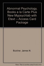 Abnormal Psychology, Books a la Carte Plus NEW MyPsychLab with eText -- Access Card Package (16th Edition) - James N. Butcher, Jill M. Hooley, Susan M Mineka