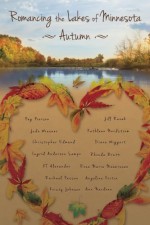 Romancing the Lakes of Minnesota ~ Autumn (Volume 2) - Rose Marie Meuwissen, Rhonda Brutt, Angeline Fortin, Peg Pierson, Edmund Christopher McCombs, Jude Wiesner, Jill Revak, Kristy Johnson, Ingrid Anderson Sampo, Rachael Passan, Diane Wiggert, Kathleen Nordstrom