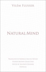 Natural:Mind - Vilém Flusser, Rodrigo Maltez Novaes