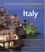 Italy: The Best Travel Writing from the New York Times - Umberto Eco, Shirley Hazzard