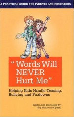 Words Will Never Hurt Me: Helping Kids Handle Teasing, Bullying and Putdowns - Sally Ogden, Margaret Smith