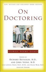 On Doctoring: Stories, Poems, Essays - Richard Reynolds, John Stone