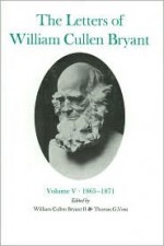 The Letters of William Cullen Bryant: Volume V, 1865-1871 - William Cullen Bryant, William Bryant