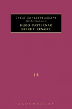 Hugo, Pasternak, Brecht, Césaire: Great Shakespeareans: Volume XIV - Ruth Morse