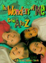 The Wonders of Me from A to Z - Bobbie Kalman, Niki Walker