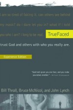 TrueFaced Experience Edition - John Lynch, Bruce McNicol, Bill Thrall