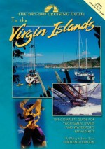 Cruising Guide to the Virgin Islands, 13th ed - Nancy Scott, Simon Scott