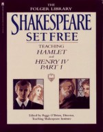 Shakespeare Set Free: Teaching Hamlet and Henry IV, Part 1 (Teaching Hamlet & Henry IV, Vol. 2) - Peggy O'Brien, William Shakespeare