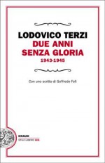 Due anni senza gloria, 1943-1945 - Lodovico Terzi, Goffredo Fofi