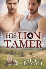 His Lion Tamer - Caitlin Ricci