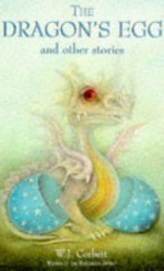Dragons Egg & Other Stories - W.J. Corbett