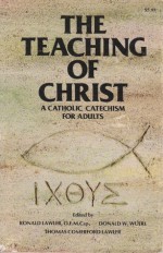 The teaching of Christ: a Catholic catechism for adults - James Socias, Ronald David Lawler