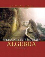 Beginning and Intermediate Algebra - Margaret L. Lial, John Hornsby, Terry McGinnis