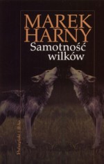 Samotność wilków - Marek Harny