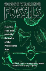 Discovering Fossils: How to Find and Identify Remains of the Prehistoric Past - Donald Miller, Donald S. Miller