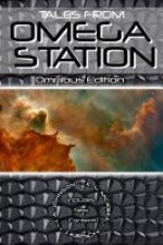 Tales from Omega Station Omnibus Edition - J.A. Johnson, K.G. McAbee, J. Kirsch