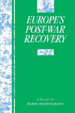 Europe's Postwar Recovery - Barry Eichengreen