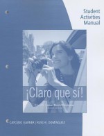 Student Activities Manual for Caycedo Garner's Claro que Si!, 7th - Lucía Caycedo Garner, Debbie Rusch, Marcela Dominguez