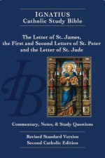 The Letter of James, the First and Second Letters of Peter, and the Letter of Jude (Ignatius Catholic Study Bible) - Scott Hahn, Curtis Mitch, Dennis Walters