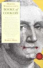 Martha Washington's Booke of Cookery and Booke of Sweetmeats - Karen Hess