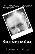 Silenced Cal (Natalie Dvorak Mysteries #4) - Geoffrey Feller