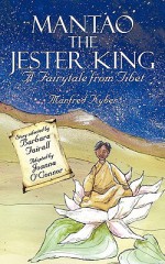 Mantao the Jester King: A Fairytale from Tibet - Manfred Kyber, Barbara Fairall, Joanna O'Connor