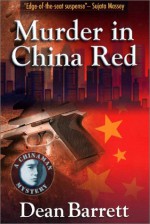 Murder In China Red: A Chinaman Mystery - Dean Barrett