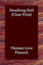 Headlong Hall - Thomas Love Peacock