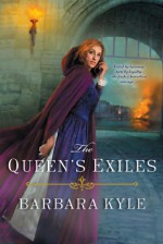 The Queen's Exiles - Barbara Kyle