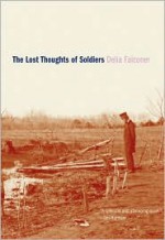 The Lost Thoughts of Soldiers - Delia Falconer