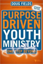 Purpose Driven Youth Ministry: One Step Beyond - Doug Fields