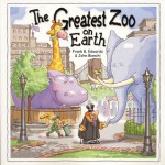 The Greatest Zoo on Earth - Frank B Edwards, Mickey Edwards, John Bianchi