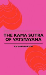 The Kama Sutra of Vatsyayana - Richard Burton