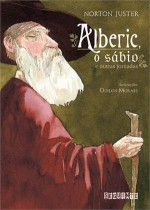 Alberic, o Sábio e Outras Jornadas - Norton Juster, Odilon Moraes (Ilustrator), Julián Fuks