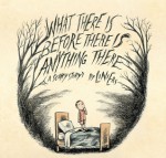 What There Is Before There Is Anything There: A Scary Story - . Liniers, Elisa Amado