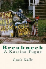 Breakneck: A Katrina Fugue - Louis Gallo